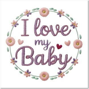 I Love My Baby Floral Embroidery Design Posters and Art